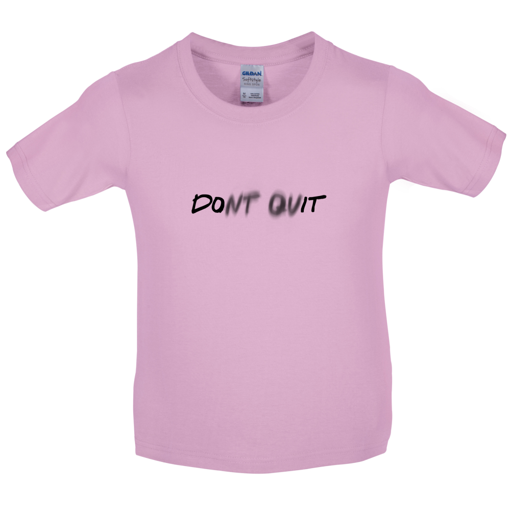 Don't Quit Do It Kids T Shirt