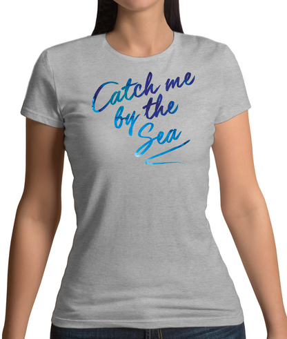 Catch Me By The Sea T Shirt