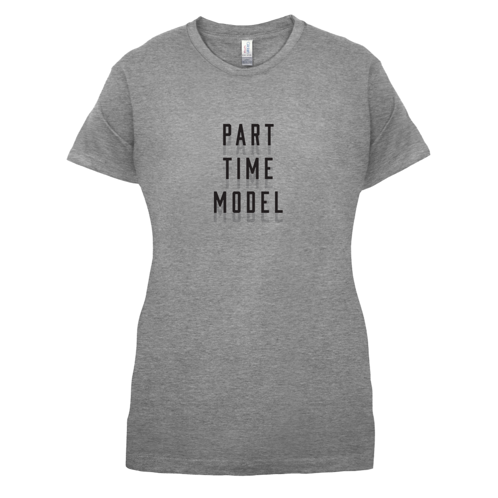 Part Time Model T Shirt