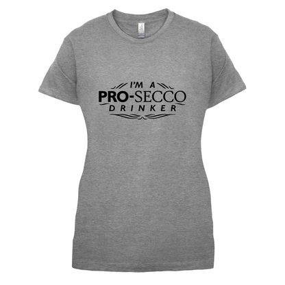 I'm A Pro-Secco Drinker T Shirt