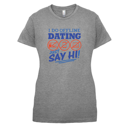 I Do Offline Dating T Shirt