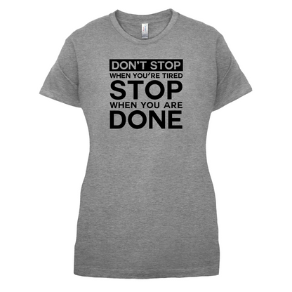 Dont Stop When You are Tired T Shirt