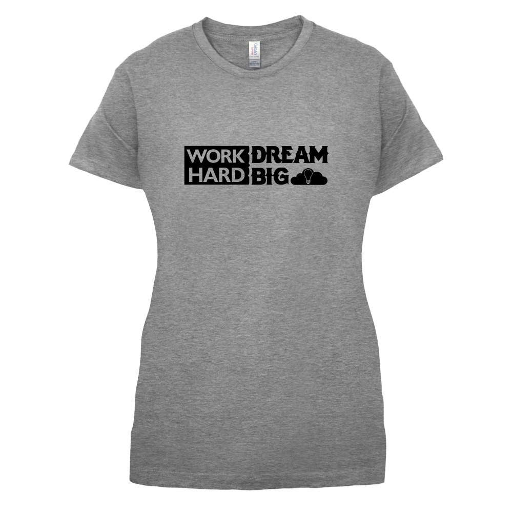 Work Hard Dream Big T Shirt