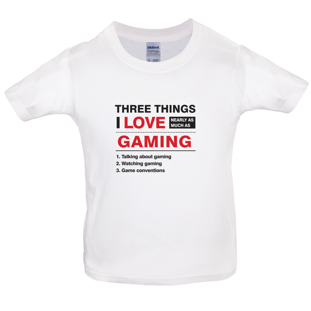 Three Things I Love Nearly As Much As Gaming Kids T Shirt