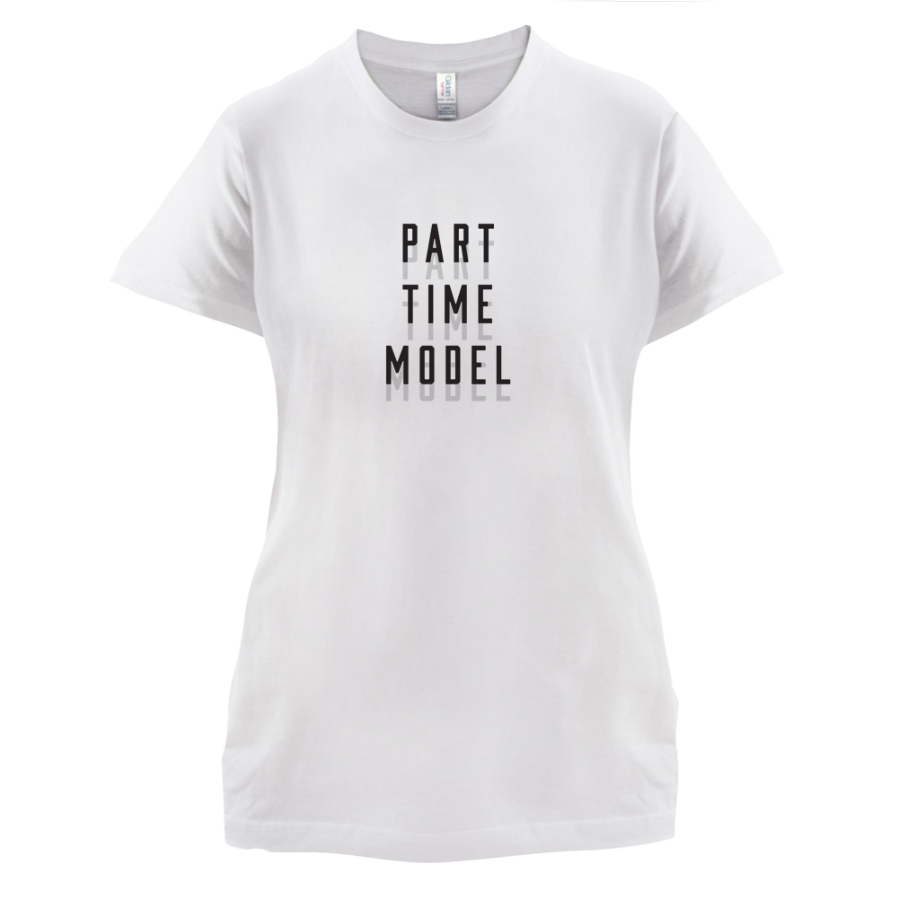 Part Time Model T Shirt