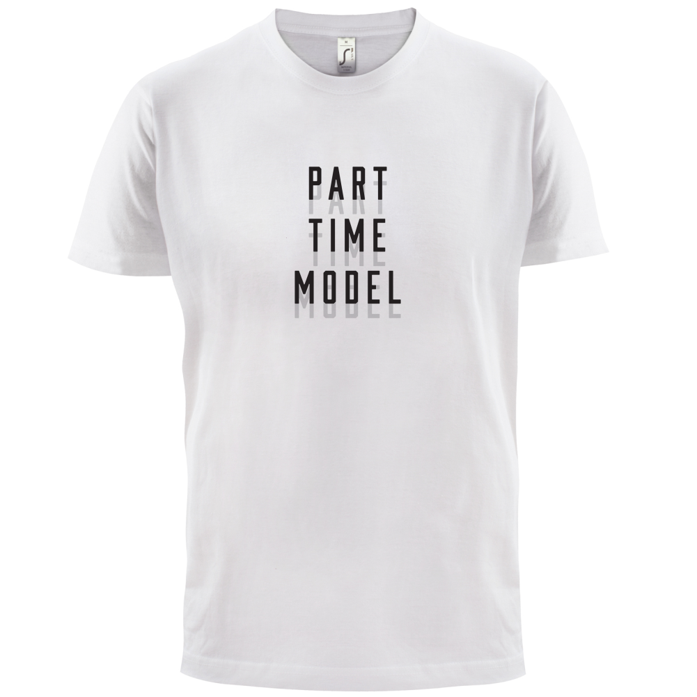 Part Time Model T Shirt