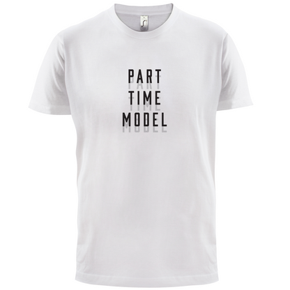 Part Time Model T Shirt