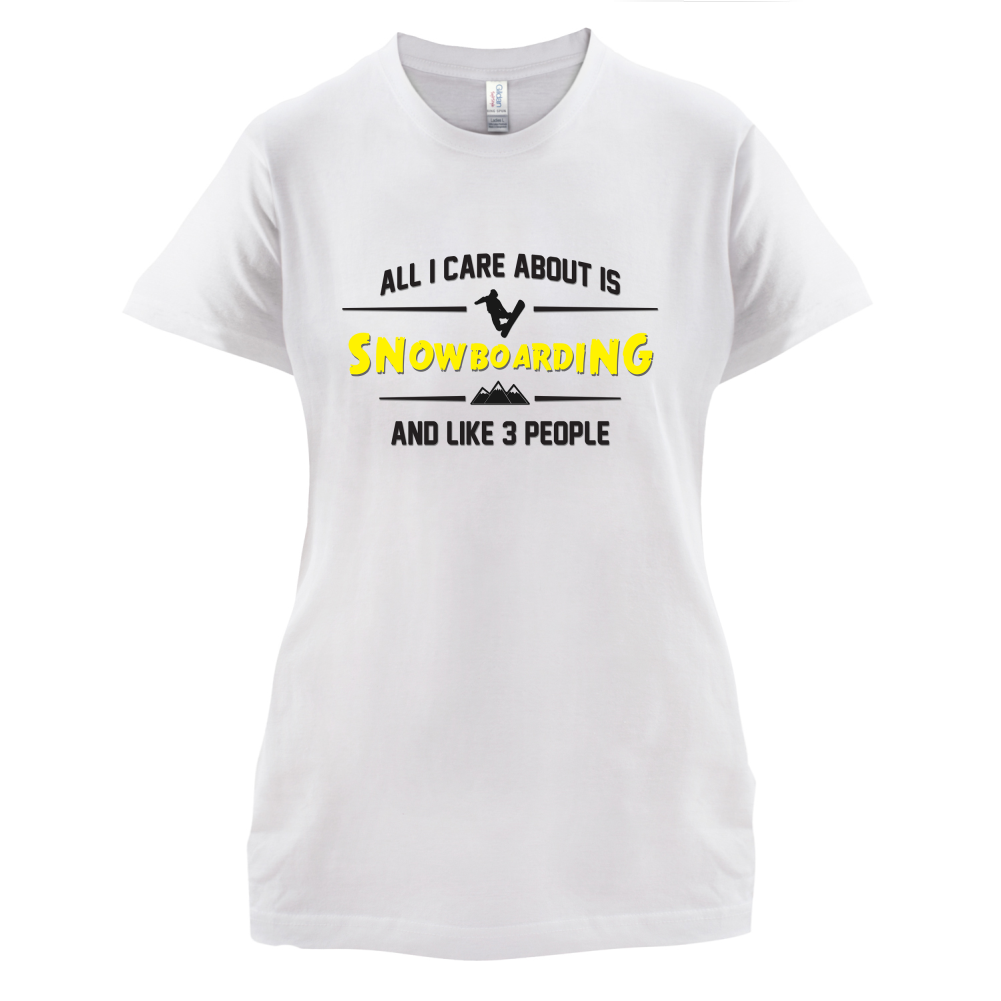 All I Care About Is Snowboarding T Shirt