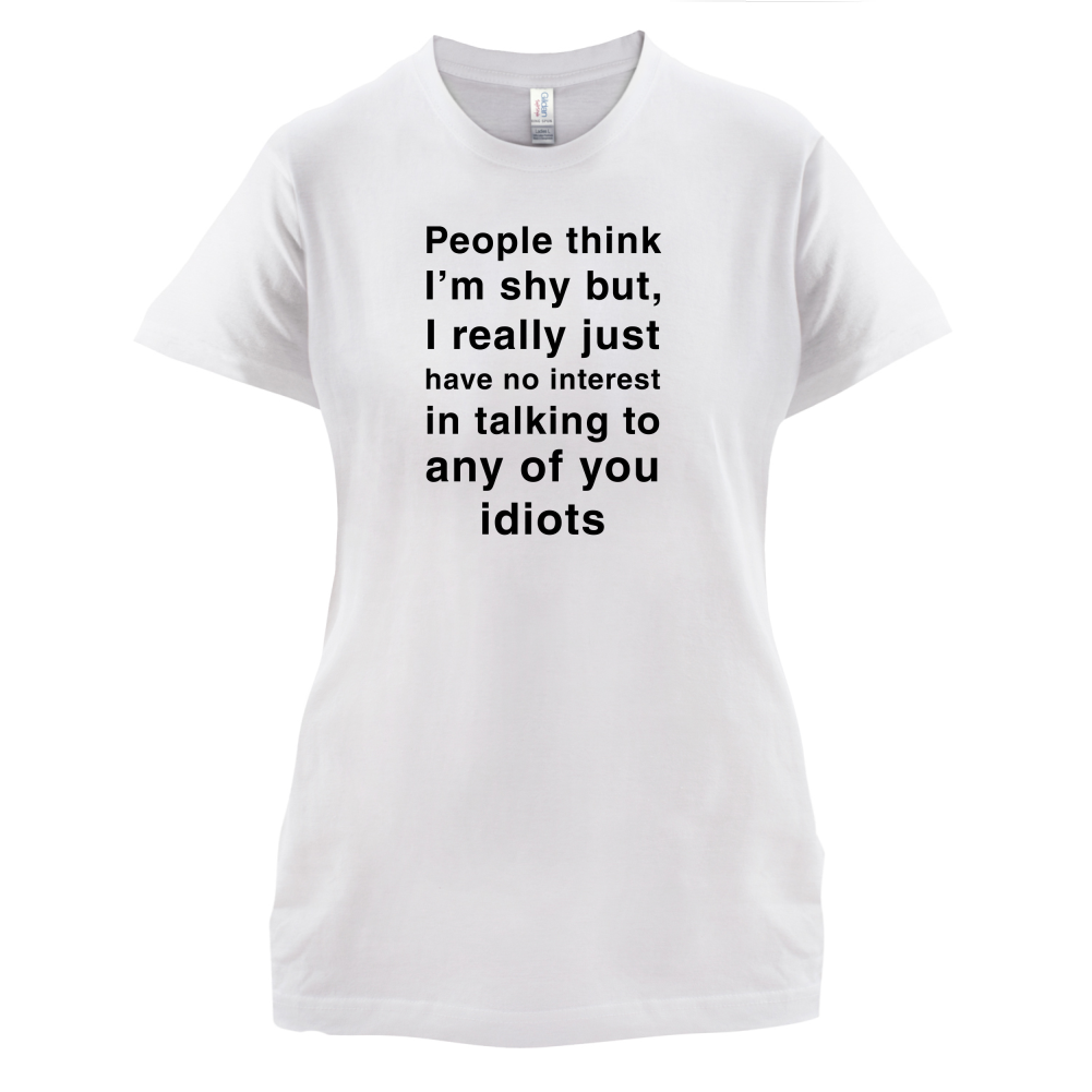 People Think I'm Shy, Not Interested T Shirt