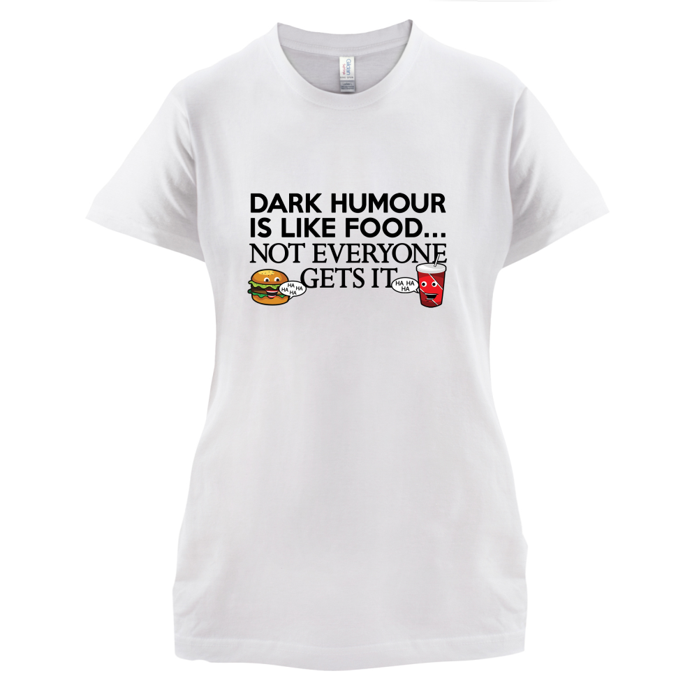 Dark Humour Is Like Food T Shirt