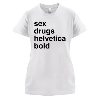 Sex Drugs Helvetica Bold T Shirt