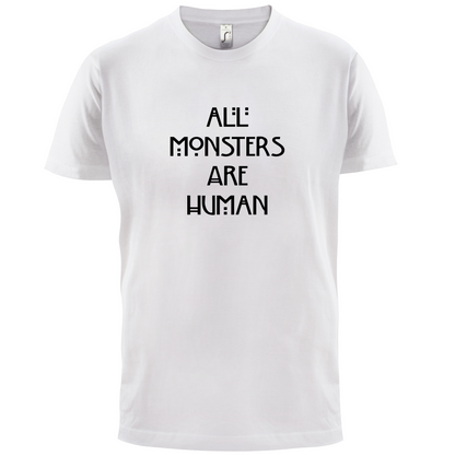 All Monsters Are Human T Shirt