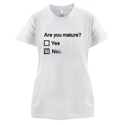 Are You Mature T Shirt