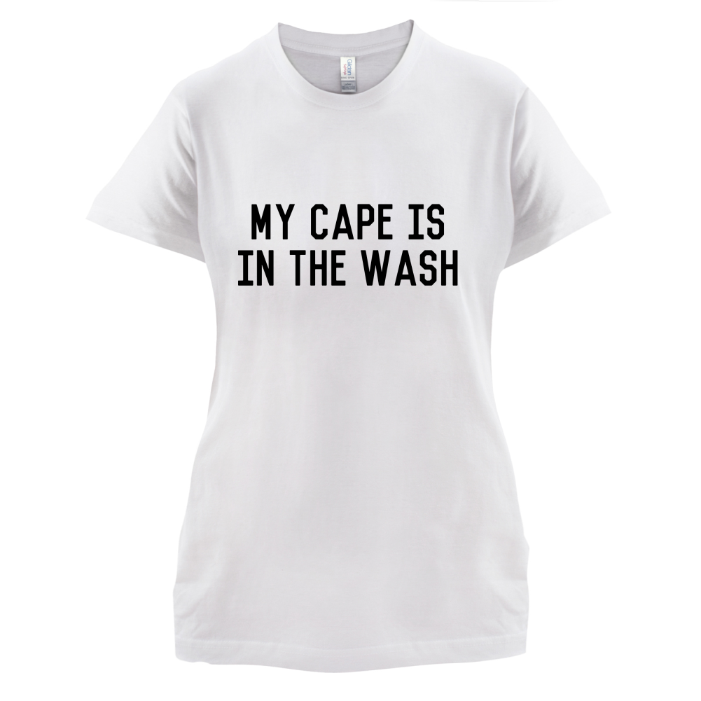 My Cape Is In The Wash T Shirt