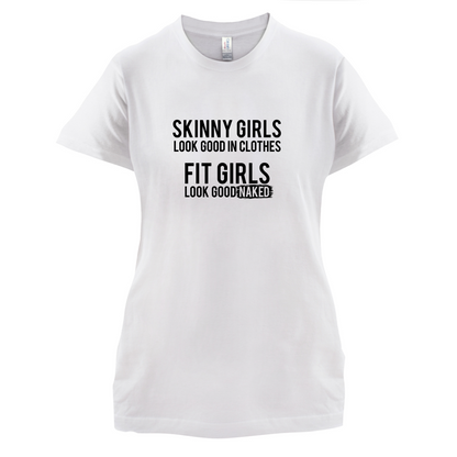 Fit Girls Look Good T Shirt