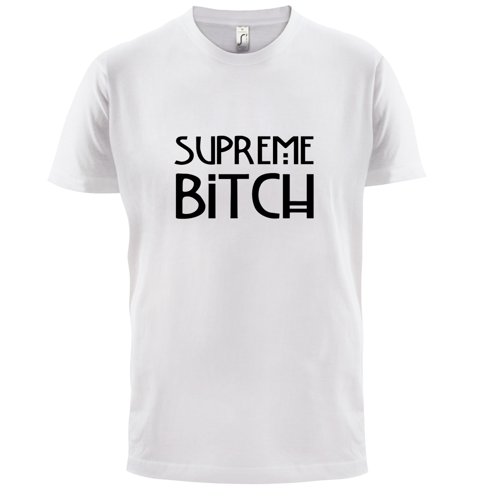 Supreme Bitch T Shirt