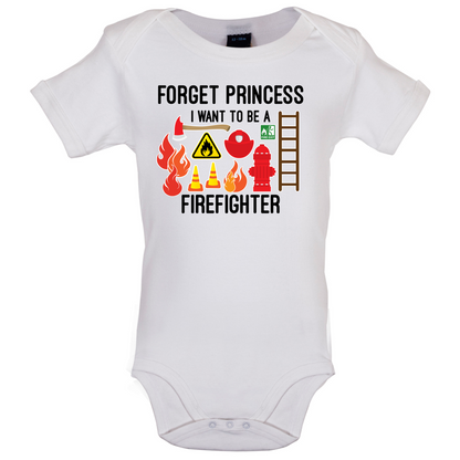 Forget Princess FireFighter Baby T Shirt