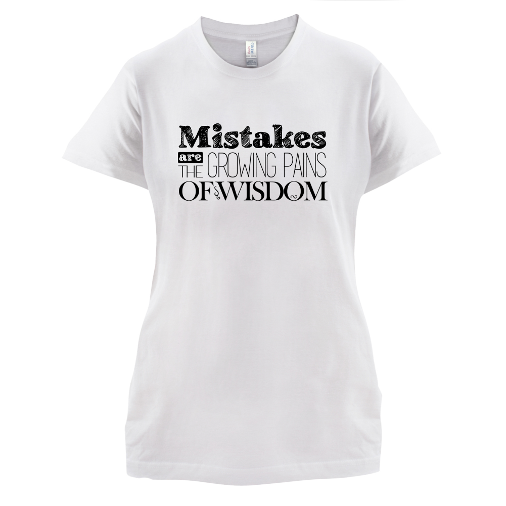 Mistakes Are Growing Pains of Wisdom T Shirt