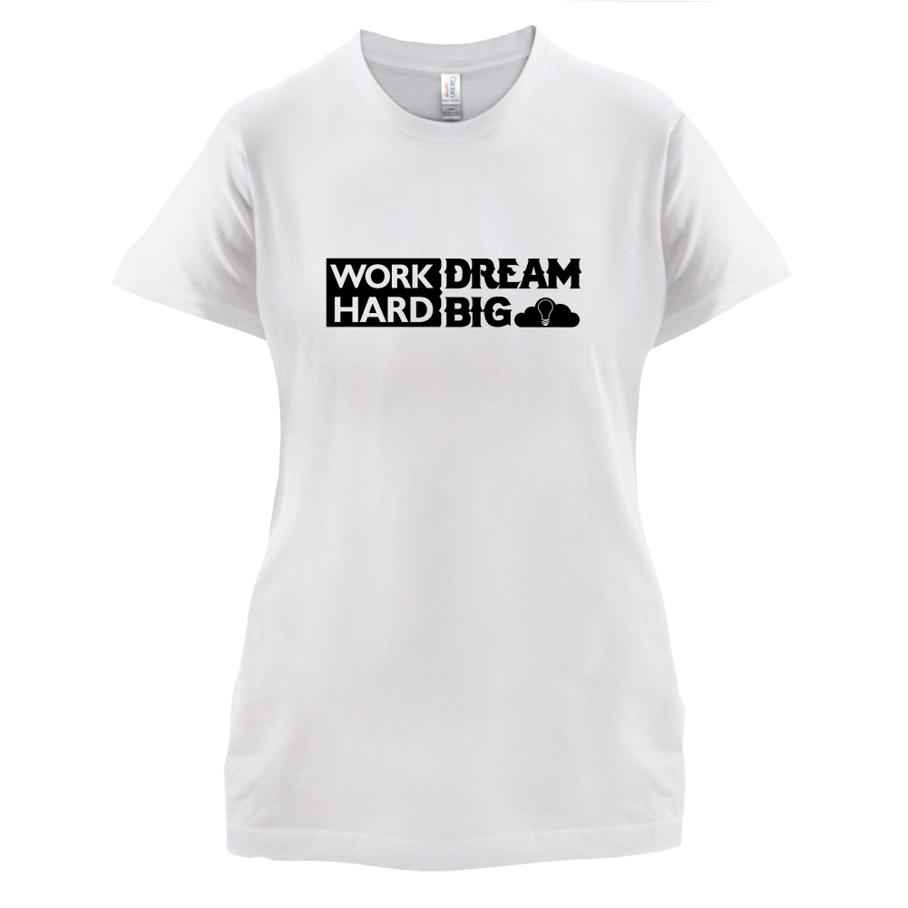 Work Hard Dream Big T Shirt