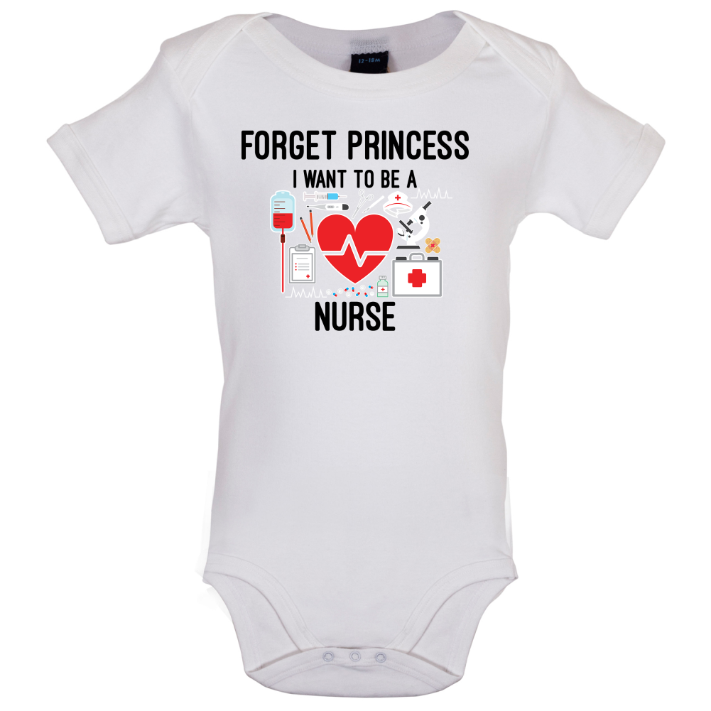 Forget Princess Nurse Baby T Shirt