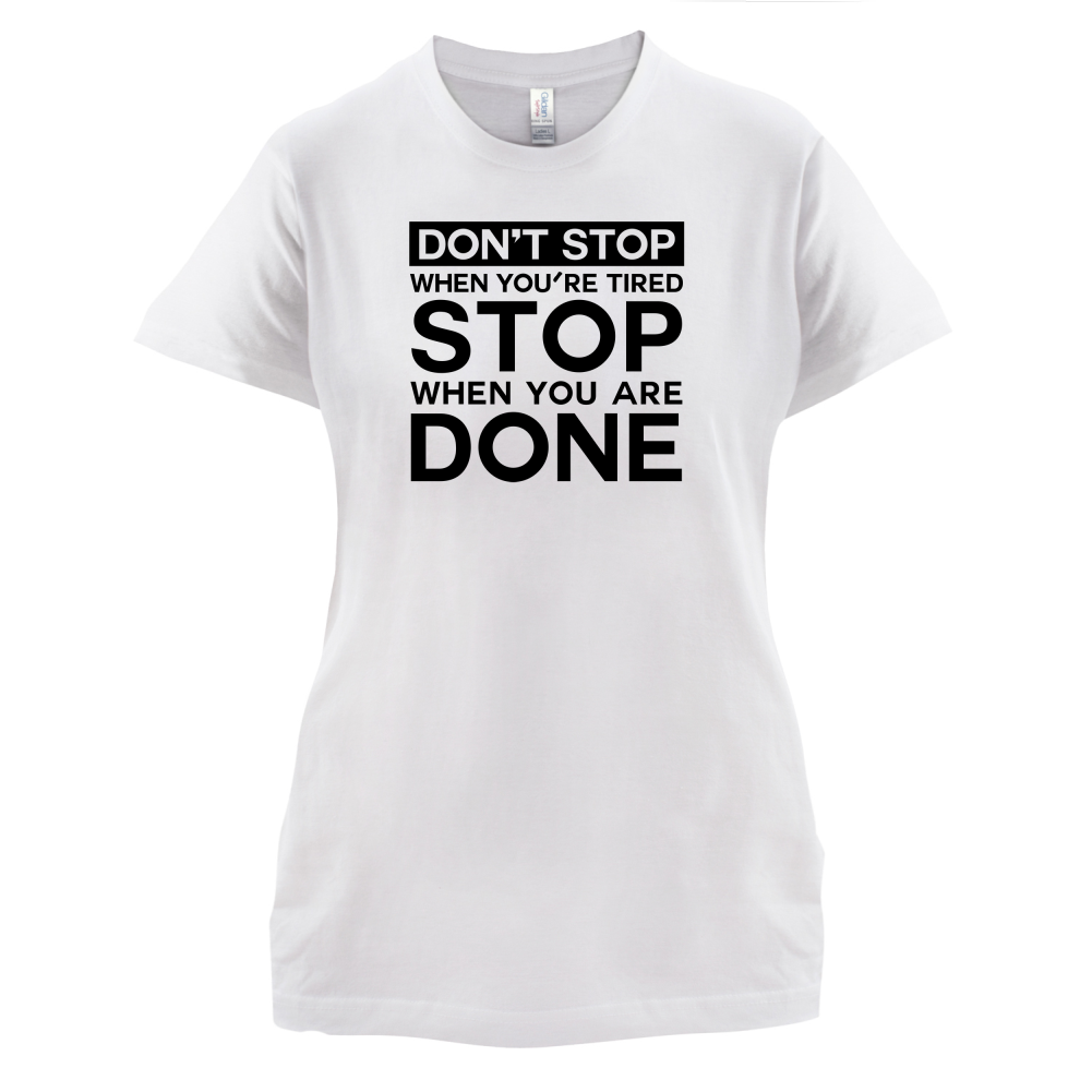 Dont Stop When You are Tired T Shirt