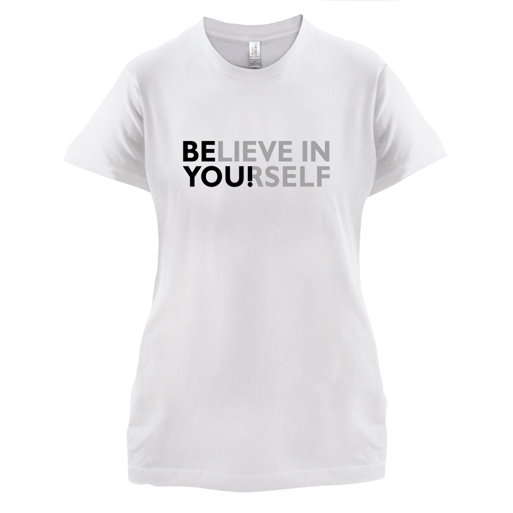 Be You, Believe in Yourself T Shirt