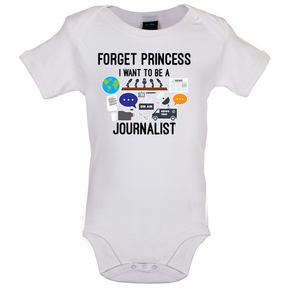 Forget princess Journalist Baby T Shirt