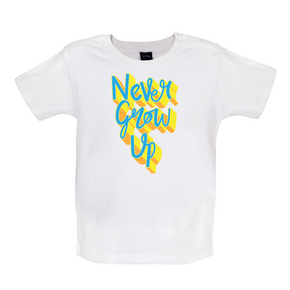 Never Grow Up Baby T Shirt