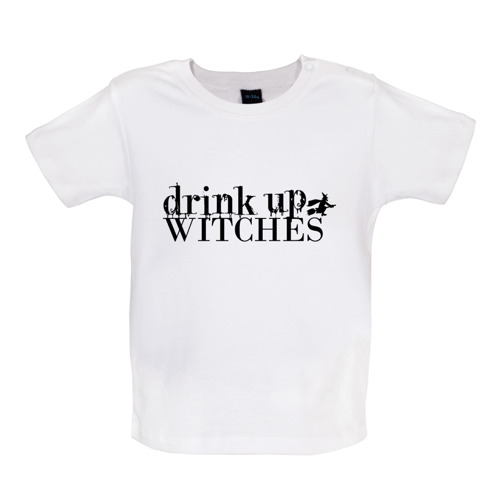 Drink Up Witches Baby T Shirt