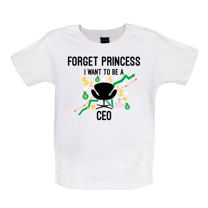 Forget Princess CEO Baby T Shirt