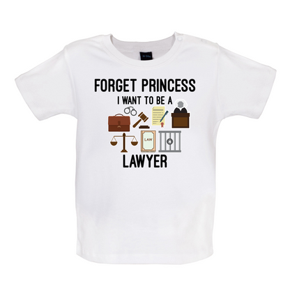 Forget Princess - Lawyer Baby T Shirt