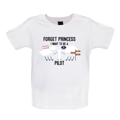 Forget Princess Pilot Baby T Shirt