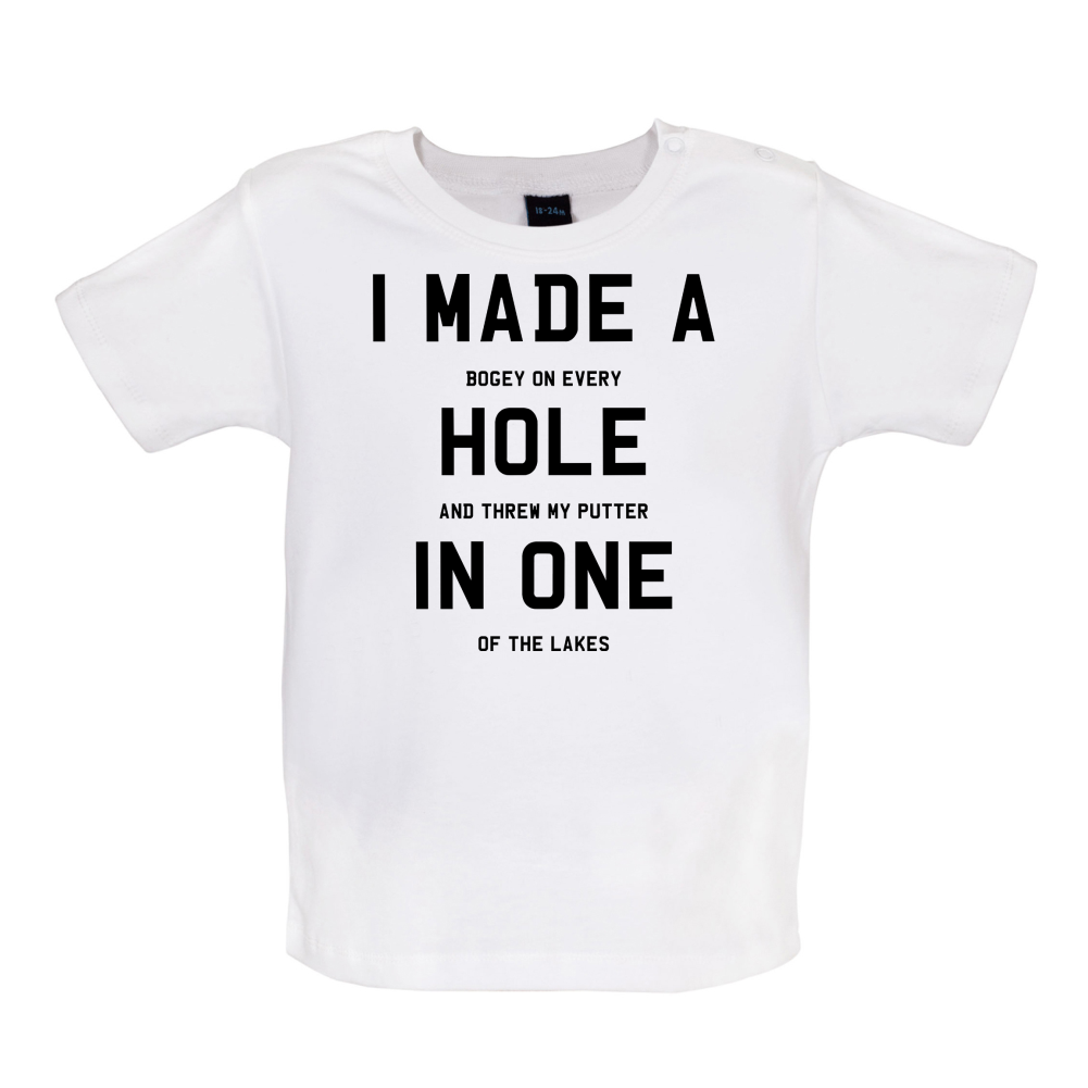 I Made A Hole In One Baby T Shirt