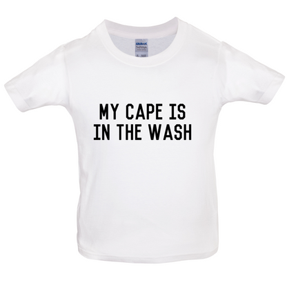 My Cape Is In The Wash Kids T Shirt