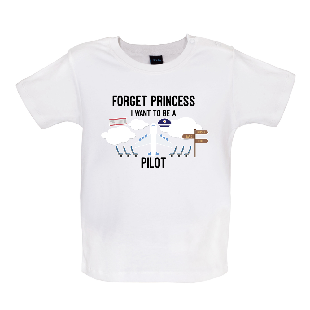 Forget Princess Pilot Baby T Shirt