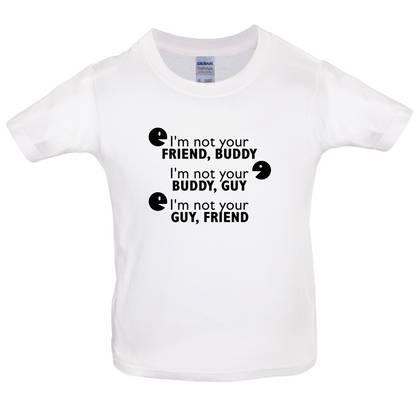 I'm Not Your Friend Buddy Kids T Shirt