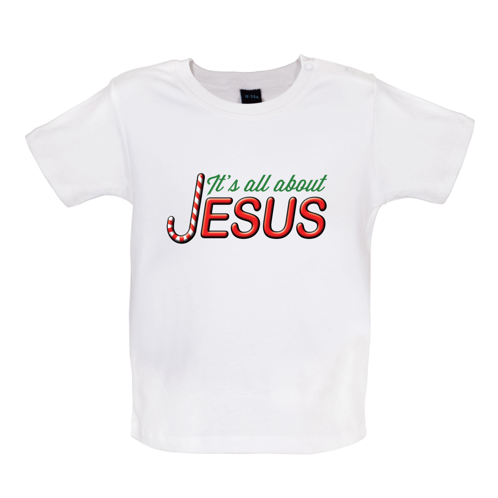 It's All About Jesus Baby T Shirt