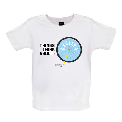 I Thiink About Cycling Baby T Shirt
