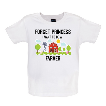 Forget Princess Farmer Baby T Shirt