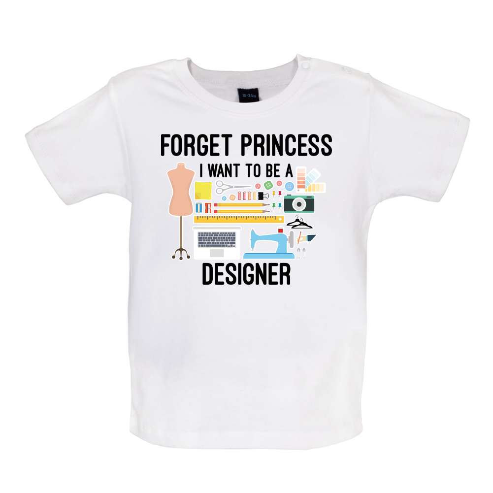 Forget princess - Designer Baby T Shirt