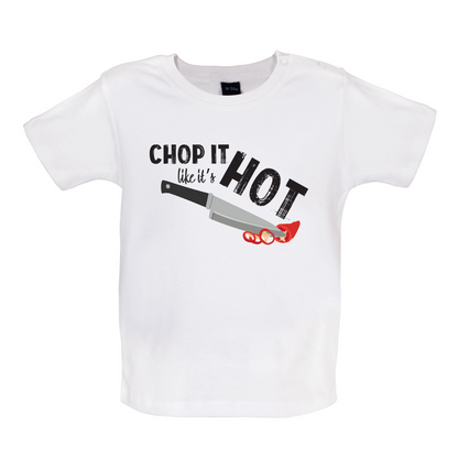 Chop It Like It's Hot Baby T Shirt