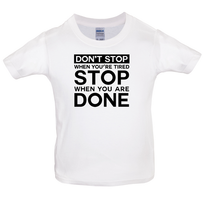 Dont Stop When You are Tired Kids T Shirt