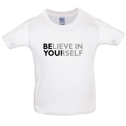 Be You, Believe in Yourself Kids T Shirt