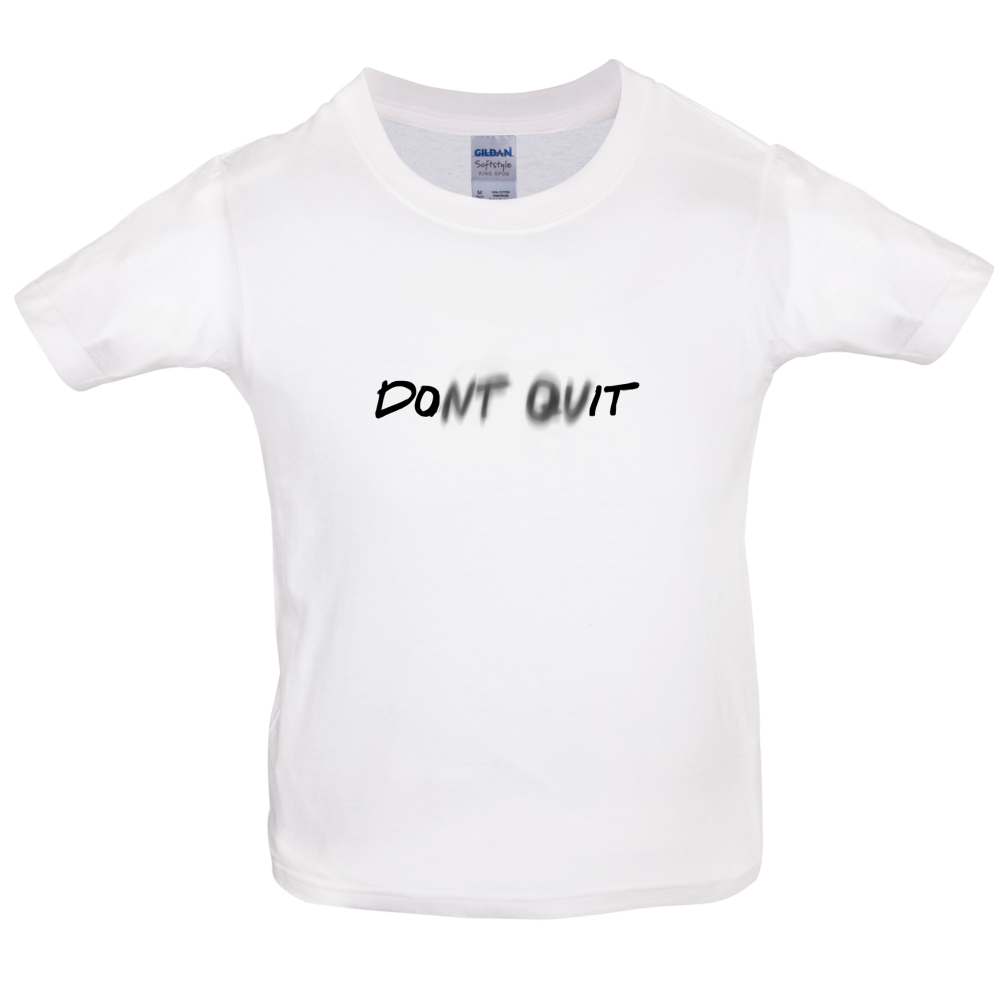 Don't Quit Do It Kids T Shirt