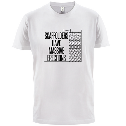 Scaffolders Have Erections T Shirt