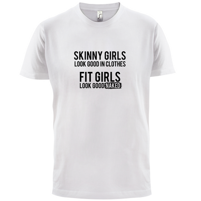 Fit Girls Look Good T Shirt