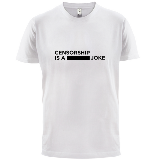 Censorship Is A Joke T Shirt