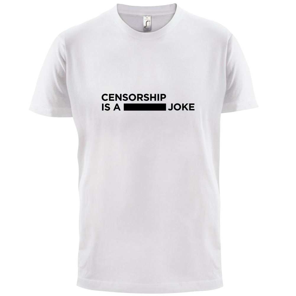 Censorship Is A Joke T Shirt