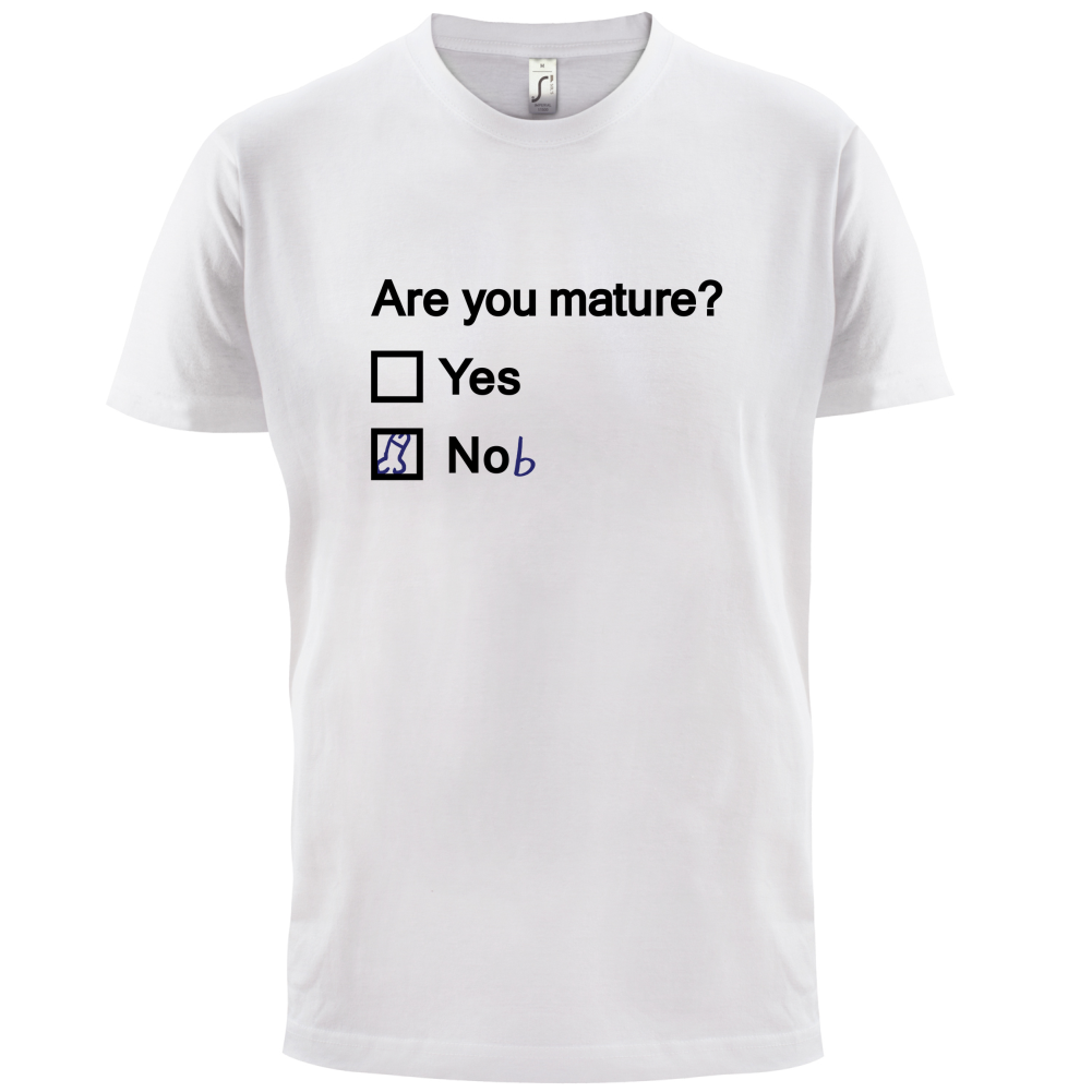 Are You Mature T Shirt