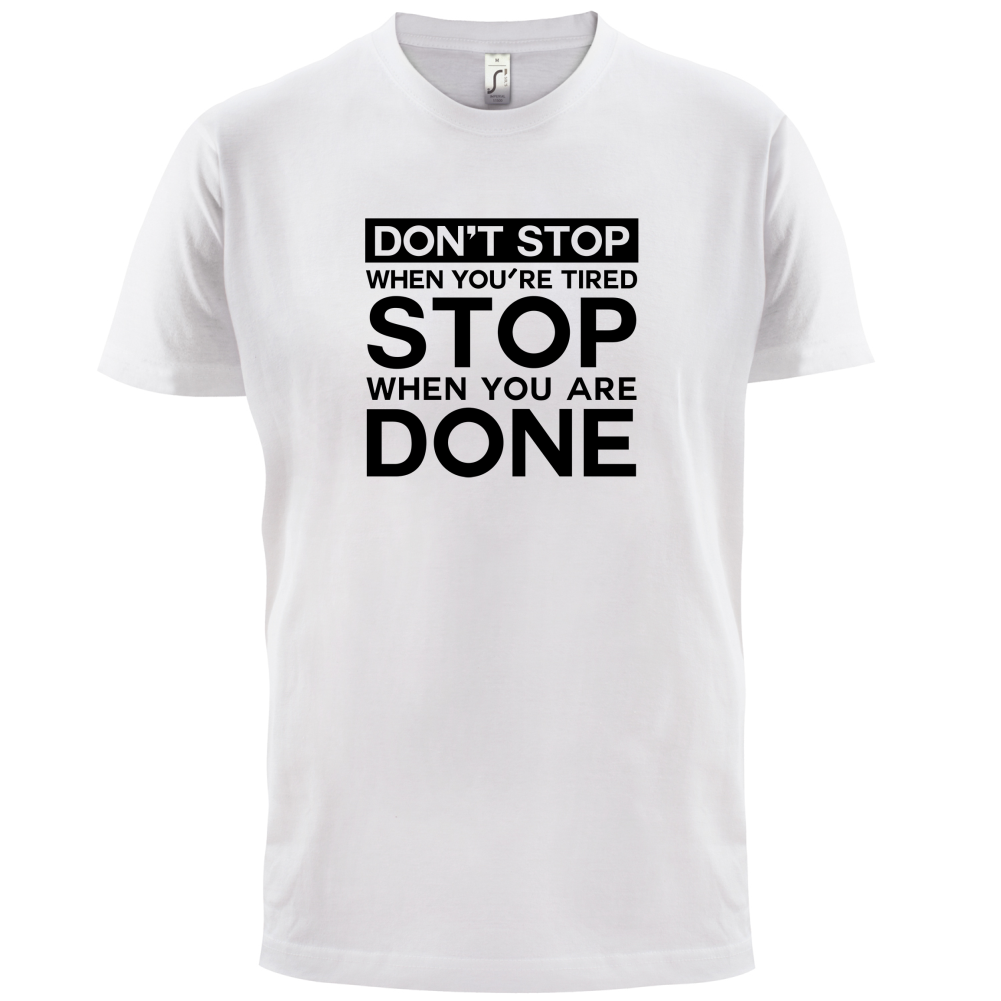 Dont Stop When You are Tired T Shirt